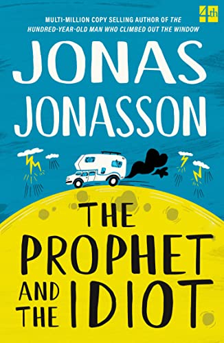 The Prophet and the Idiot: The new satirical novel from the multi-million copy bestselling author of The Hundred-Year-Old Man Who Climbed Out of the Window and Disappeared von Fourth Estate